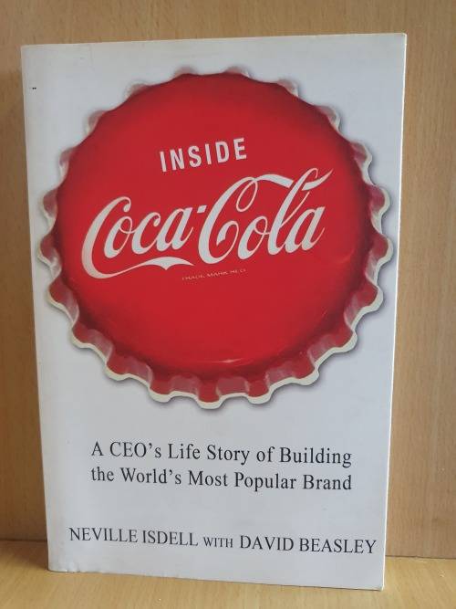 Inside Coca-Cola - A CEO`s Life Story of Building the World`s Most Popular Brand: N. Isdell