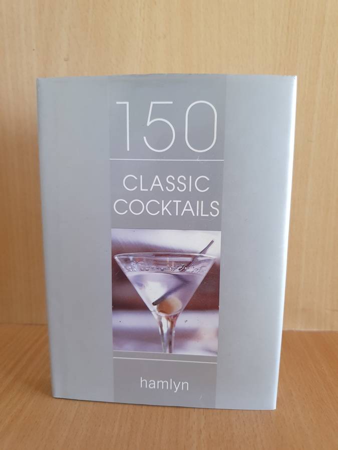 Hamlyn - 150 Classic Cocktails (Hardcover)