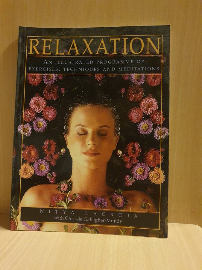 Relaxation - An Illustrated Programme for Exercises, Techniques and Meditations: Nitya Lacroix
