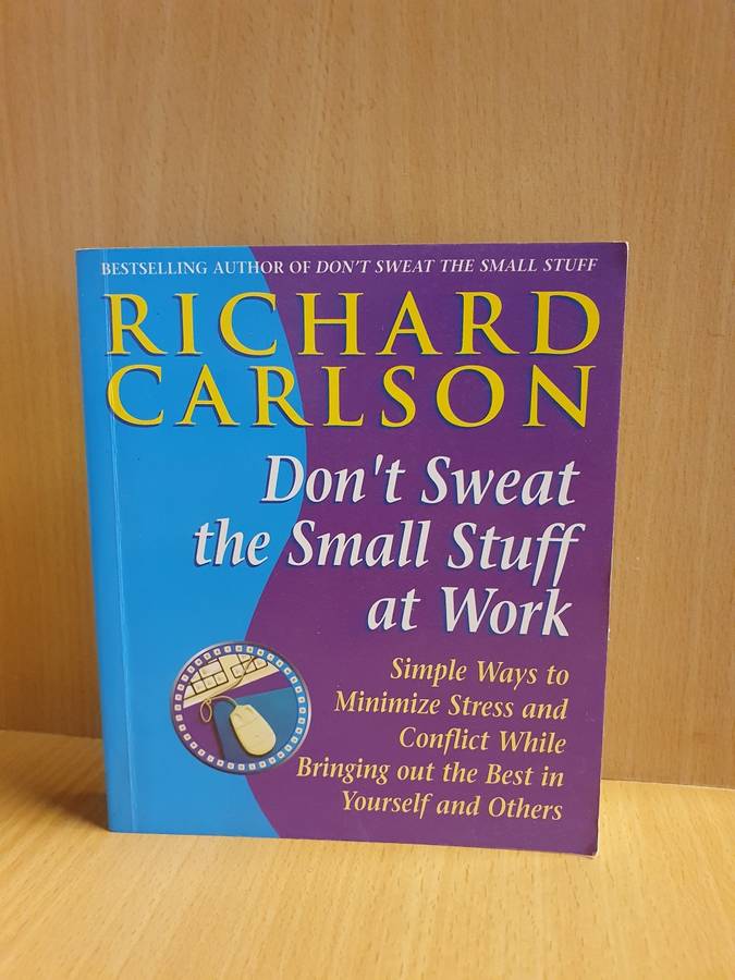 Don`t Sweat the small stuff at work: Richard Carlson (Paperback)