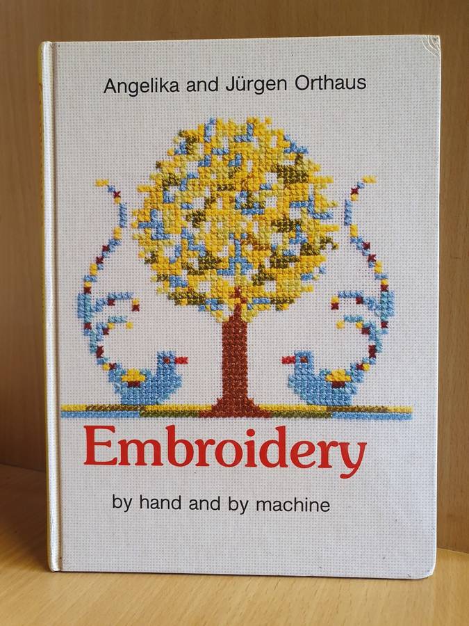 Embroidery by hand and by machine: Angelika and Jurgen Orthaus (Hardcover)
