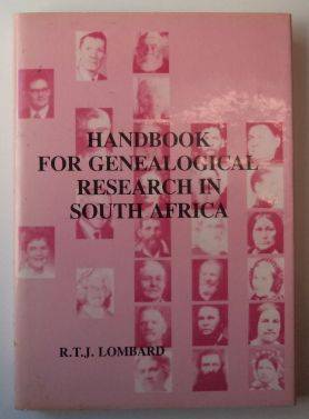 HANDBOOK FOR GENEALOGICAL RESEARCH IN SOUTH AFRICA by R T J Lombard