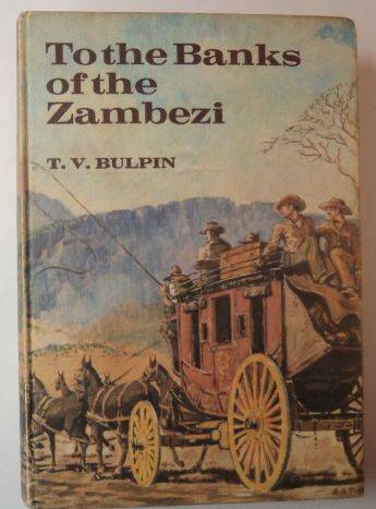 TO THE BANKS OF THE ZAMBESI by T V Bulpin