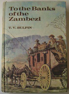 TO THE BANKS OF THE ZAMBESI by T V Bulpin / First Edition
