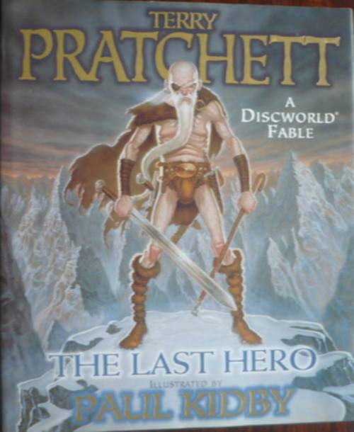The Last Hero *A Discworld Fable* by Terry Pratchett, illustrated by Paul Kidby