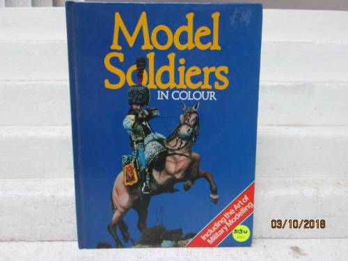 MODEL TOY SOLDIER BOOK : MODEL SOLDIERS IN COLOUR - LOT 313U
