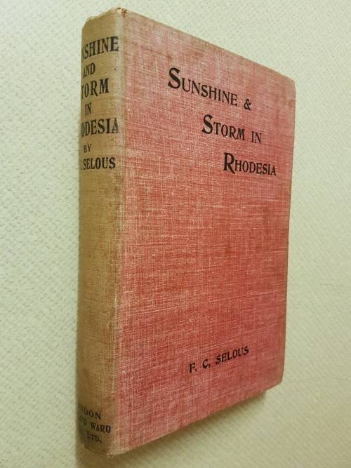 Sunshine & Storm in Rhodesia - By F.C. Selous