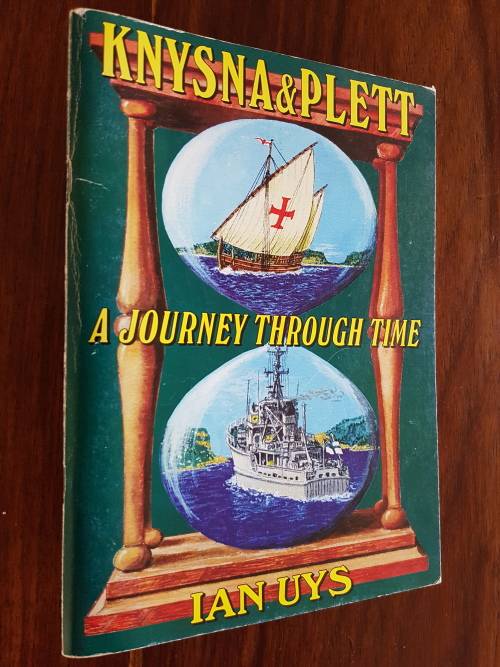 Knysna and Plett A Journey Through Time - By Ian Uys