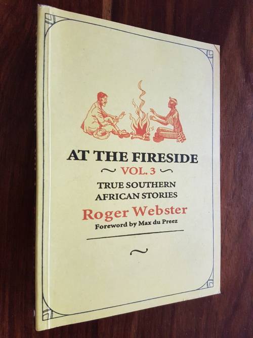 At The Fireside Volume 3 True Southern African Stories - Roger Webster