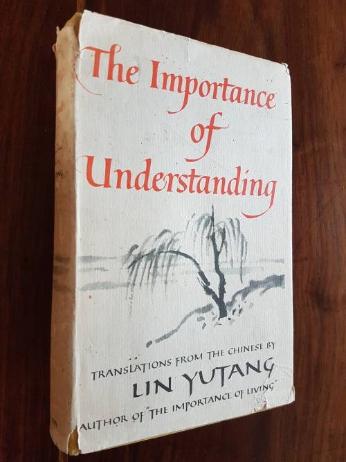 The Importance Of Understanding - Translations From The Chinese By Lin Yutang