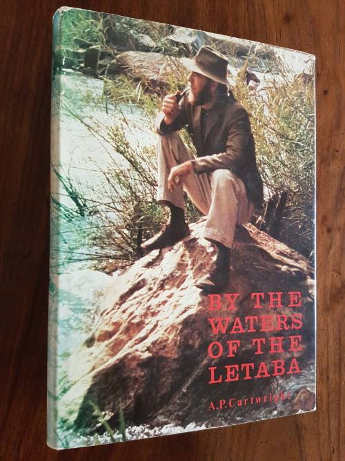 By The Waters Of The Letaba - A History Of The Transvaal Lowveld - By A.P. Cartwright