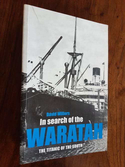 In Search Of The Waratah - The Titanic Of The South - By David Willers