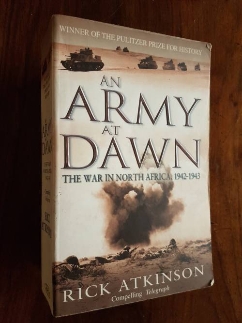 An Army at Dawn - The War in North Africa 1942-1943 - Rick Atkinson