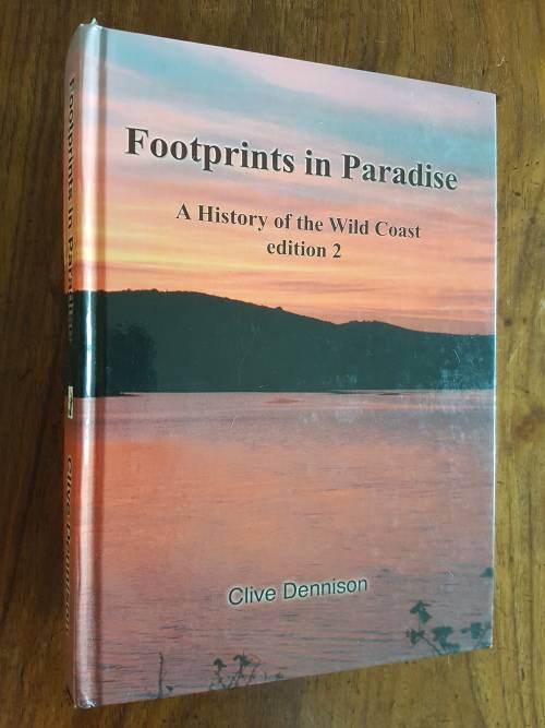 Footprints in Paradise - A History of the Wild Coast - By Clive Dennison