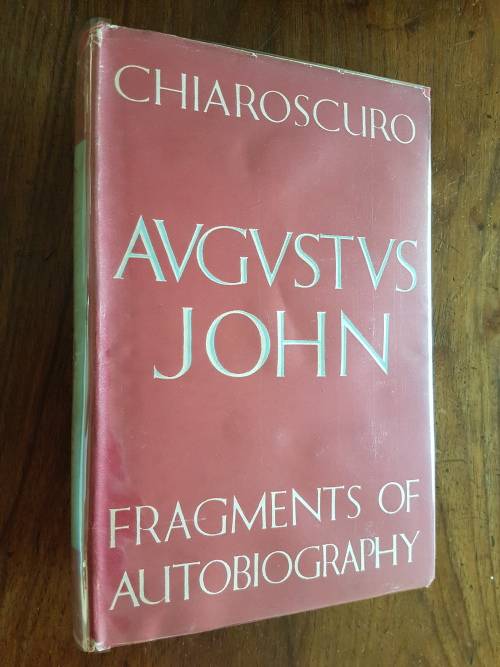 Augustus John - Chiaroscuro - Fragments of Autobiography: First Series