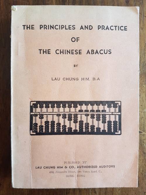 The Principles and Practice of the Chinese Abacus - By Lau Chung Him, B.A.