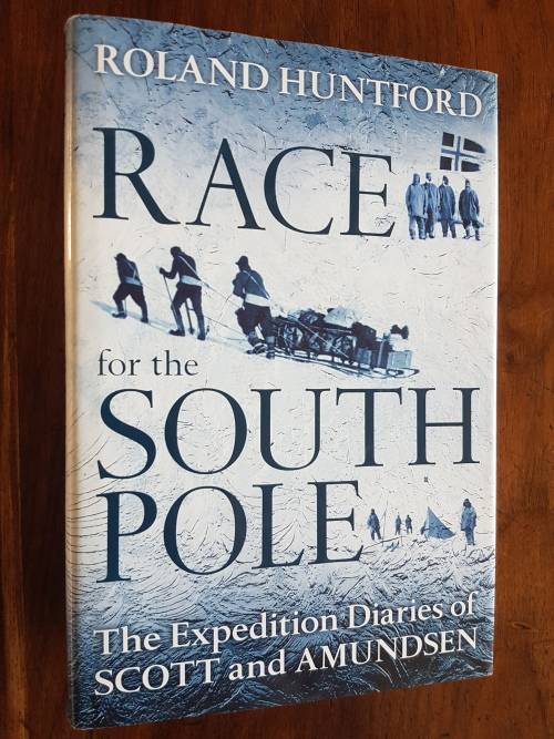 Race for the South Pole - The Expedition Diaries of Scott and Amundsen - By Roland Huntford