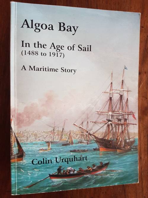Algoa Bay in the Age of Sail (1488 to 1917)  - A Maritime Story - By Colin Urquhart