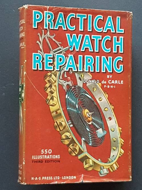 Practical Watch Repairing - By Donald de Carle