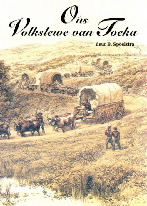 Ons Volkslewe van Toeka, deur B Spoelstra