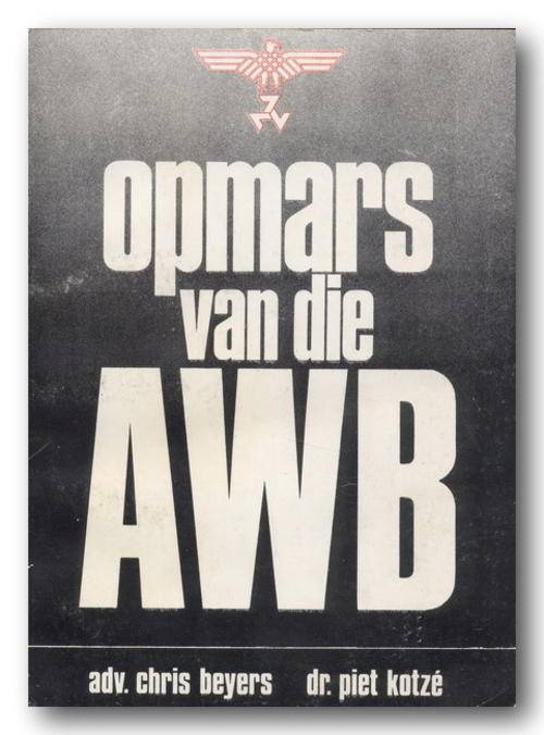 Die Opmars van die AWB deur adv Chris Beyers & dr Piet Kotze (Geteken deur Terre'Blanche)