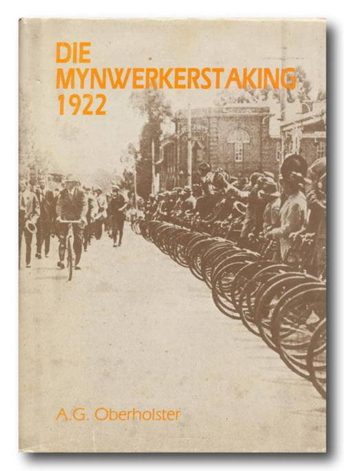 Die Mynwerkerstaking 1922 deur AG Oberholster (1982)