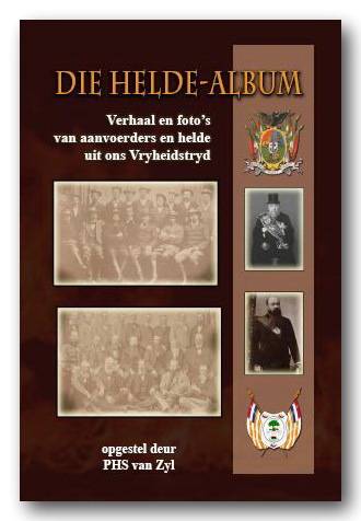 DIE HELDE-ALBUM -Verhaal&foto¿s van aanvoerders & helde uit ons Vryheidstryd deur P.H.S van Zyl