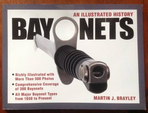 An illustrated history - Bayonets. By Martin J Bradley (2004)