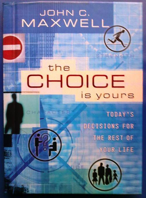 The choice is yours. John C Maxwell. Hard cover. Pristine condition