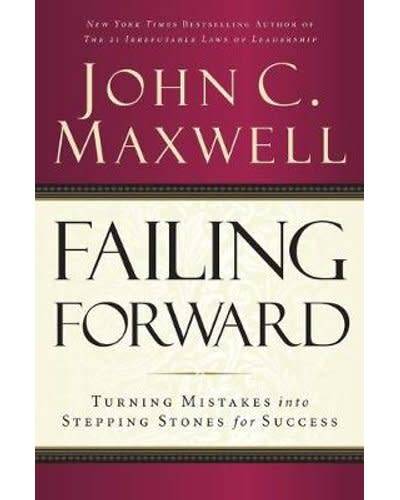 Failing Forward - Turning Mistakes into Stepping Stones for Success