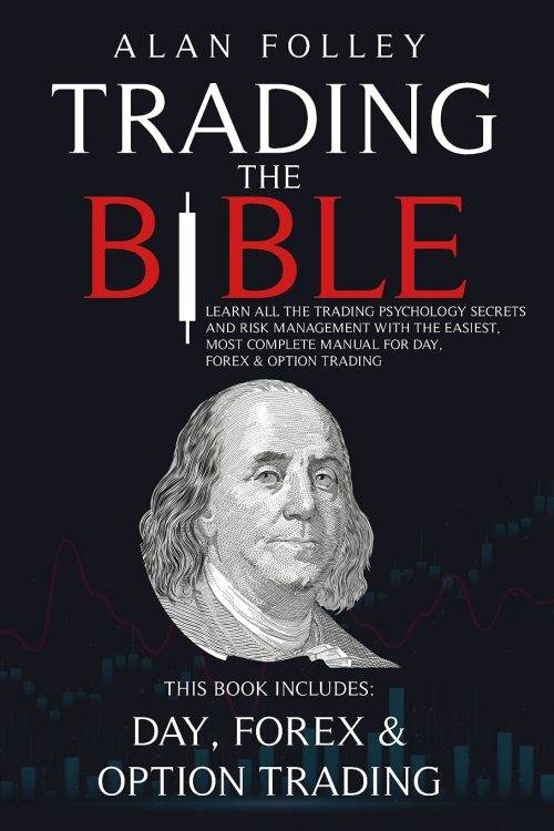 Trading The Bible: Learn All The Risk Management And Trading Psychology Secrets With The Easiest