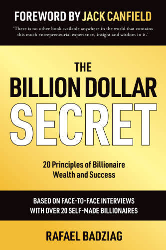 The billion dollar secret: 20 principles of billionaire wealth and success