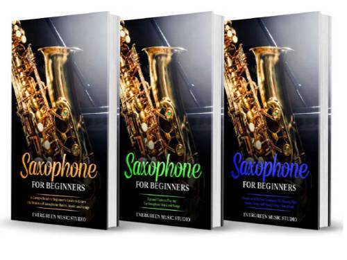 Saxophone for Beginners: 3 in 1- Beginner`s Guide+ Tips and Tricks+ Simple and Effective Techniques