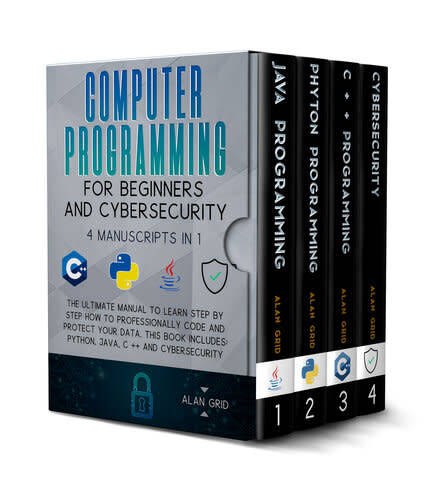 Computer Programming for Beginners and Cybersecurity: The Ultimate Manual to Learn step by step how