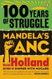 100 years of struggle: Mandela's ANC - Heidi Holland (Softcover) NEW
