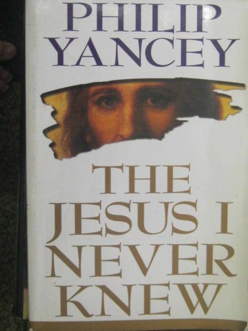 The Jesus i never knew by Philip Yancey