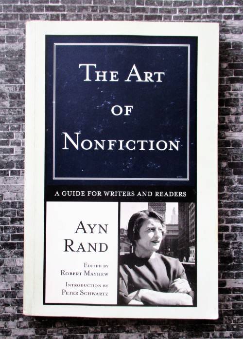 The Art of Nonfiction: A Guide for Writers and Readers by Ayn Rand