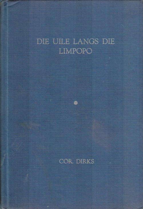 Die Uile langs die Limpopo - Cor Dirks