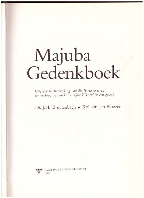 MAJUBA GEDENKBOEK deur J.H. BREYTENBACH en JAN PLOEGER BEPERKTE OPLAAG