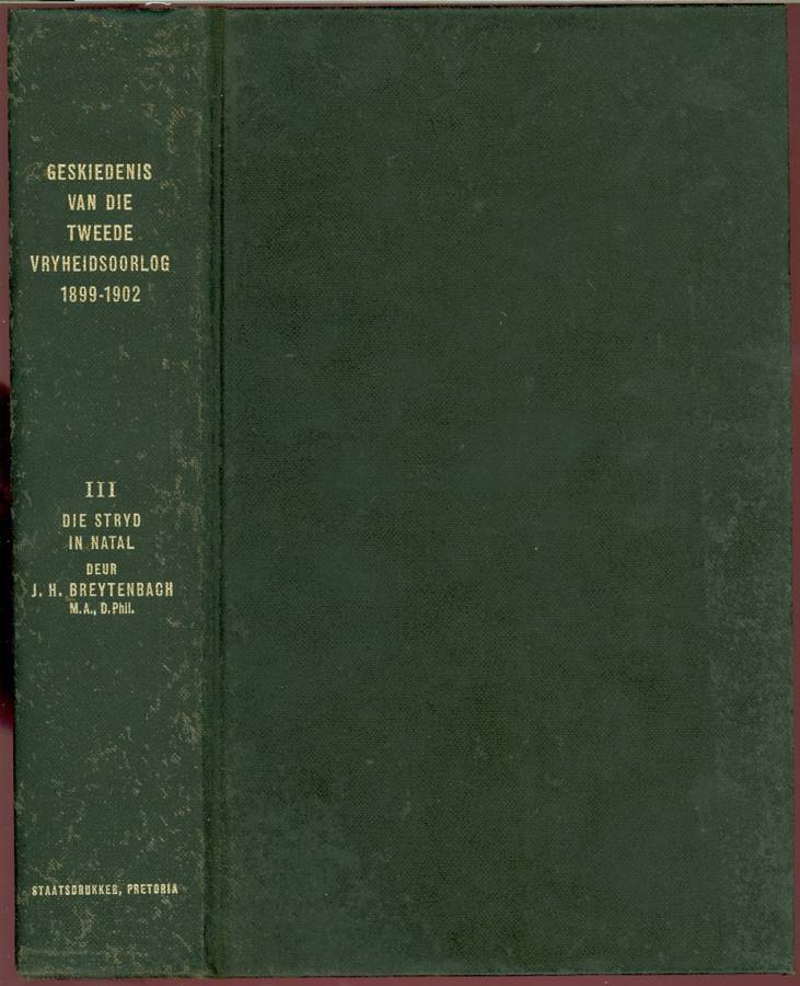 Geskiedenis van die Tweede Vryheidsoorlog 1899 - 1902 Breytenbach Vol III FIRST EDITION 594 pages