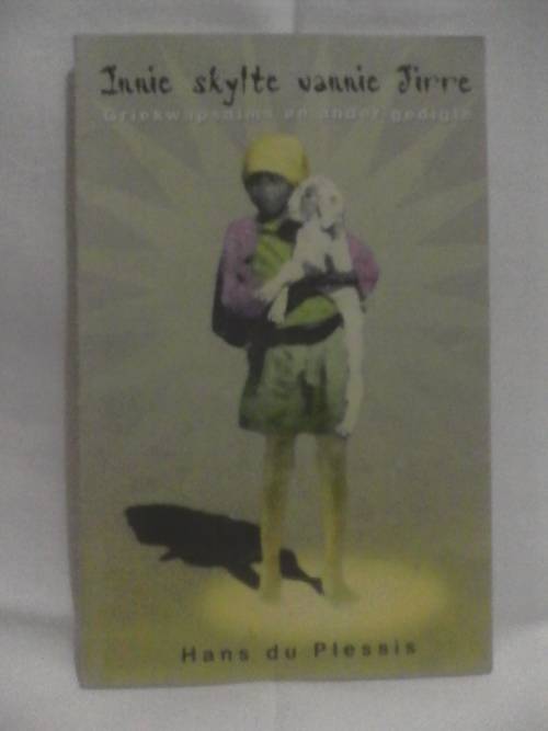 Innie skylte vannie Jirre Griekwa Psalms en ander gedigte deur Hans du Plessis 2001 softcover