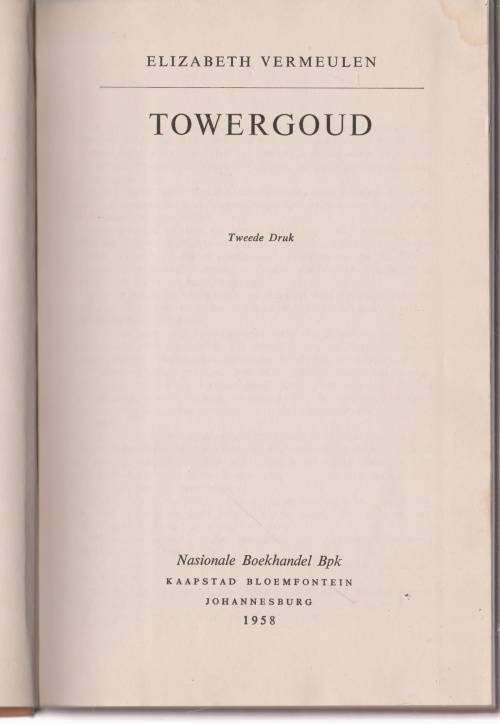 Towergoud deur Elizabeth Vermeulen Roman Deel een van die trilogie wat ook Reenboog in die Skemering