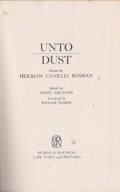 Unto Dust by Herman Charles Bosman short stories edited by Lionel Abrahams.