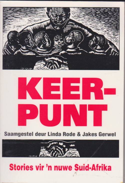 Keerpunt - Nuwe Stories Vir `n Nuwe Suid-Afrika saamgestel deur Linda Rode en Jakes Gerwel
