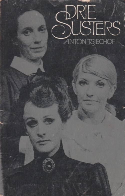Drie Susters deur Anton Tsjechof vertaal deur Robert Mohr DRAMA Drama in vier bedrywe.