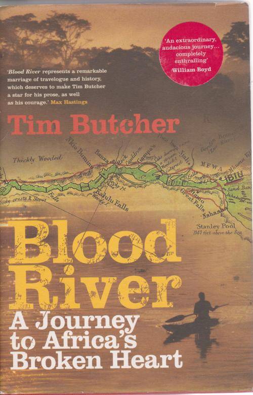 Blood River by Tim Butcher A journey through Africa s broken heart  Congo travel