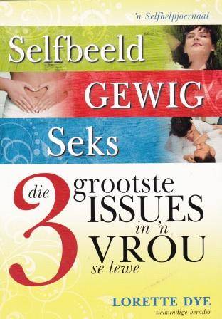 Drie grootste issues in 'n vrou se lewe deur Lorette Dye sielkundige berader
