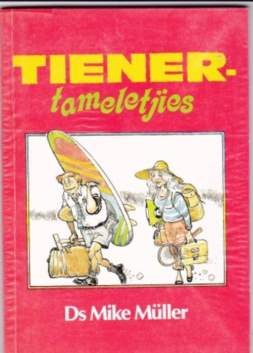 Tiener tameletjies Ds Mike Muller EERSTE DRUK keur uit Ds Mike Muller se rubriek vir jongmense