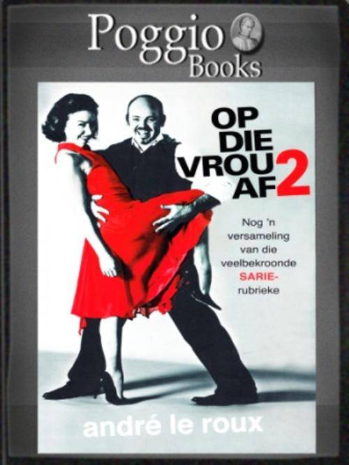 Op die Vrou Af deur Andre le Roux reeks 2
