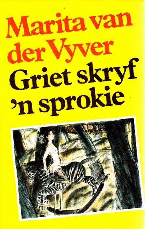 Griet Skryf 'n sprokie deur Marita van der Vyver  Roman EERSTE DRUK